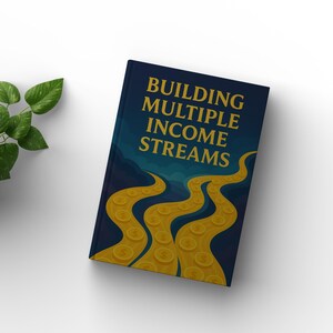 Unlock Your Financial Freedom: Building Multiple Income Streams A Comprehensive Guide to Diversifying Your Income, Generating Passive Income