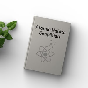 Atomic Habits Simplified: The 1% Method to Achieve Extraordinary Results Through Small, Consistent Changes & Sustainable Habits, PDF Guide