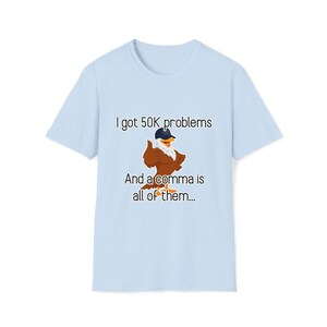 I Got 50K Problems and a Comma Is All of Them Tee - CSV Data Engineer Humor T-Shirt Light Blue