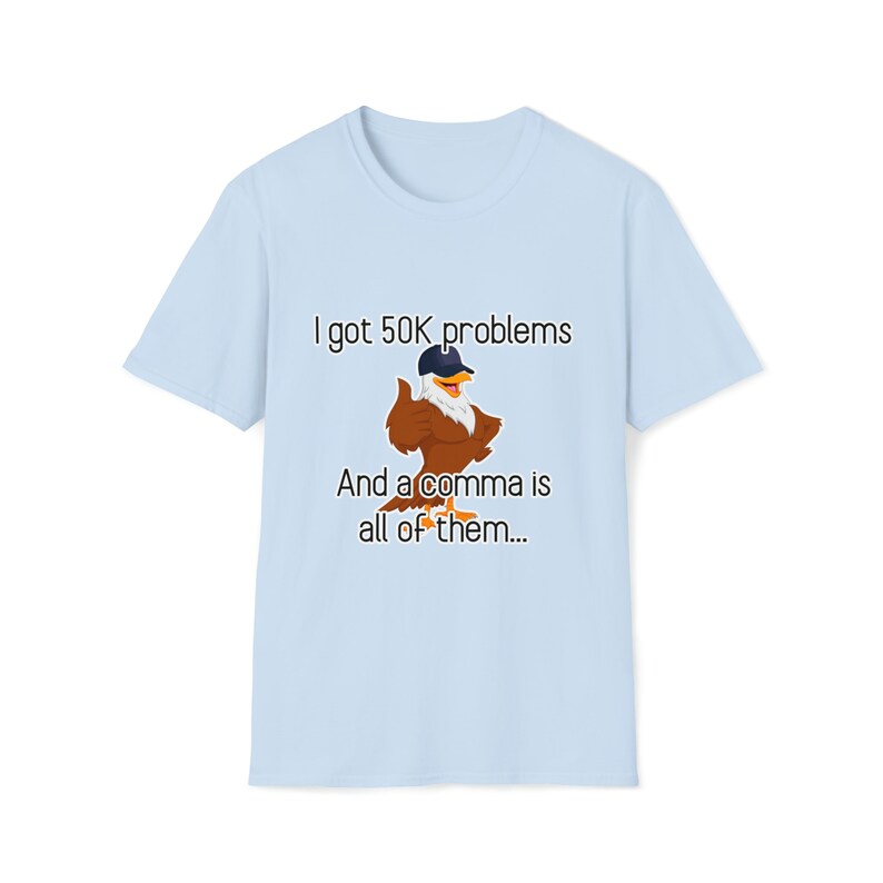 I Got 50K Problems and a Comma Is All of Them Tee - CSV Data Engineer Humor T-Shirt Light Blue