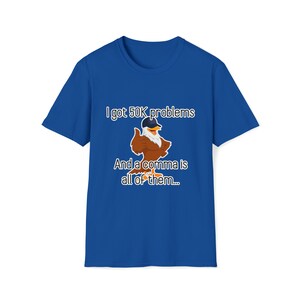 I Got 50K Problems and a Comma Is All of Them Tee - CSV Data Engineer Humor T-Shirt Royal