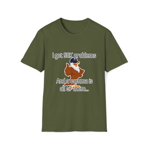 I Got 50K Problems and a Comma Is All of Them Tee - CSV Data Engineer Humor T-Shirt Military Green