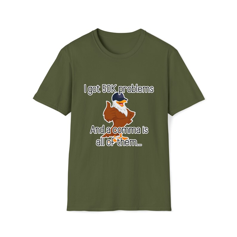 I Got 50K Problems and a Comma Is All of Them Tee - CSV Data Engineer Humor T-Shirt Military Green