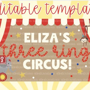 May include: A circus-themed digital template with the text "ELIZA'S three ring CIRCUS!" in red and white. The design includes red balloons, a circus tent, and circus animals. The words "Editable template" are at the top.
