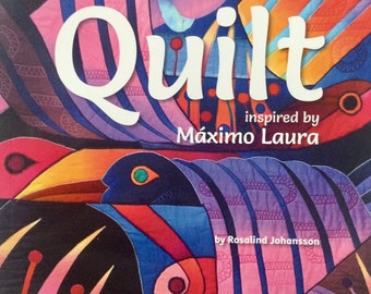 Quilt, Inspired by Maximo Laura. Book by Rosalind Johansson