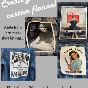 May include: Image features custom flannel shirts with various patches. Patches include text and images, such as "I never needed a mood ring... I have a face," and "Should've come with a warning." The image also includes the text "Create your own custom flannel."