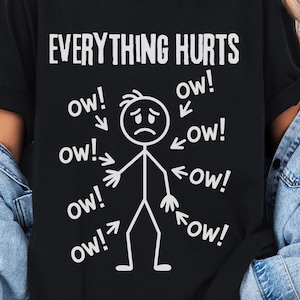 Everything Hurts Shirt, Funny Ow Ow Ow Stick Figure Tee, Chronic Pain Spoonie Gift, Fibromyalgia Humor T-Shirt, Invisible Illness Meme