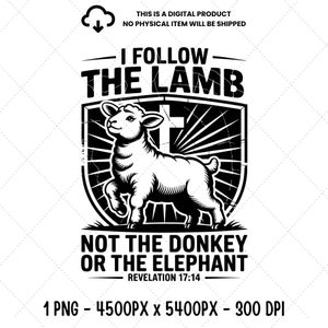 Op de afbeelding: Zwart-witte digitale afbeelding met de tekst "I FOLLOW THE LAMB NOT THE DONKEY OR THE ELEPHANT" en een lamillustratie. De tekst "REVELATION 17:14" is ook opgenomen. De afbeelding is een digitaal product.