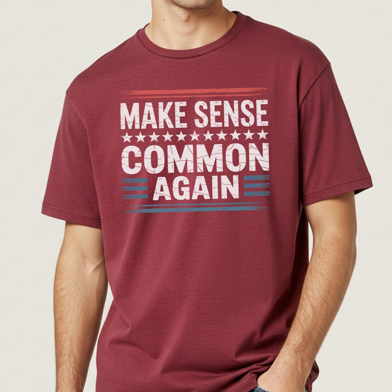 Make Sense Common Again T-shirt: Patriotic Political Humor Tee - Etsy