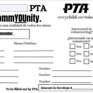 May include: Black and white PTA membership form with the text "Join PTA. Join the CommYOUnity." and "Make every child's potential a reality. Hacer posible una realidad de todos los ninos."  The form includes sections for member names, email, phone, student names, grade, teacher, and a section for volunteering.