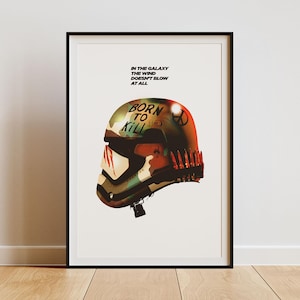 May include: A white framed poster with a black and white image of a camouflage helmet with the words "Born to Kill" written on it. The text "In the galaxy the wind doesn't blow at all" is above the helmet.
