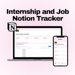 May include: A laptop and smartphone displaying a Notion template for tracking internships and job applications. The laptop screen shows a detailed tracker with sections for each day of the week. The smartphone shows a similar interface. The text "Internship and Job Notion Tracker" is at the top.