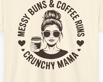 Messy Buns and Coffee Runs Crunchy Mama Shirt, Crunchy Mom Tee, Holistic Christian Mom Gift, Tradwife Shirt, Funny Homesteading Tee
