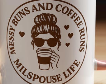 Messy Buns and Coffee Runs Milspouse Mug, Military Spouse Coffee Cup, Gift for Army Navy Wife, Key Spouse, Mothers Day Military Gift, milspo