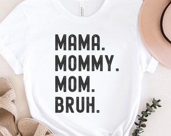 Mama Mommy Mom Bruh Shirt | Funny Mom Shirt | Mother's Day Gift | Sarcastic Mom Shirt | Funny Mother Tee | New Mom Gift | Mama to Bruh Shirt