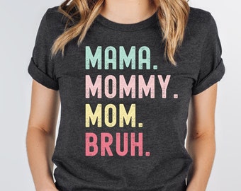 Mama Mommy Mom Bruh Shirt | Funny Mom Shirt | Mother's Day Gift | Sarcastic Mom Shirt | Funny Mother Tee | New Mom Gift | Mama to Bruh Shirt