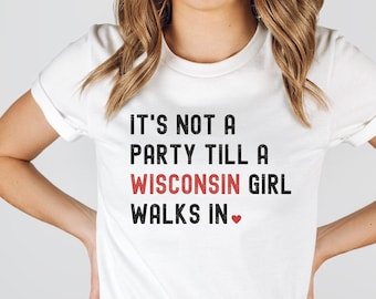 Wisconsin Party Girl Shirt | Fun Girls Night Out | Drinking shirt | College Student Tee | Midwest Girl | Funny Gift