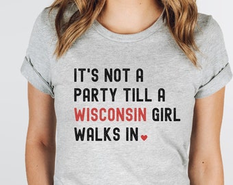 Wisconsin Party Girl Shirt | Girls Night Out | Drinking shirt | College Student Tee | Midwest Girl | Funny Gift For Friend | Spring Break