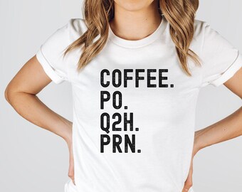 Coffee po q2h prn | Funny Nurse Coffee Shirt | CNA Gift | Funny Nursing Assistant Tee | Nurse Mom | Funny Doctor Caffeine Shirt | cna lpn rn