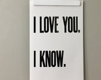 I love you I know, letterpress art print, poster, black and white sign, big letters, wall art