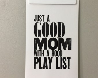 Gift for Mom | Just a Good Mom with a Hood Play List | Black and White Art | Graphic Art Print | Letterpress Poster | Cool Mom Gift | Mother