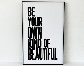 Teen Wall Decor, Black White Poster, Be Your Own Kind of Beautiful, Letterpress Print, Typography, Gift for Daughter, Baby Nursery Wall Art