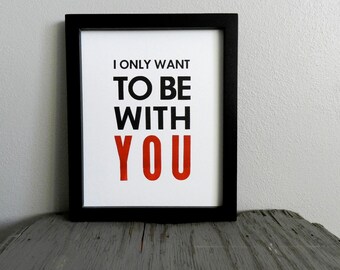 Love Themed Art, Black Red White Letterpress Print, Simple Typography 8x10 Poster, I Only Want to Be with You, Gift For Husband Wife