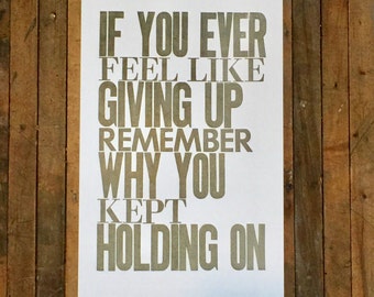 If You Ever Feel Like Giving Up Remember Why You Kept Holding On Letterpress Poster Inspirational Print Gray Motivational Art Sign