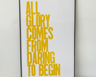 Yellow Motivational Art | Letterpress Typography Print | All Glory Comes from Daring to Begin | Inspirational Wall Decor Sign | Wall Art