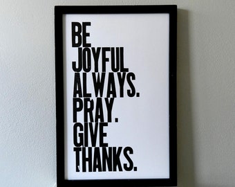 Black and White Religious Typography Poster, Be Joyful Always Pray Give Thanks Letterpress Sign