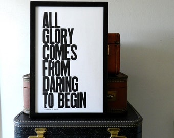 Black and White Motivational Art | Letterpress Typography Print | All Glory Comes from Daring to Begin | Inspirational Wall Decor Sign