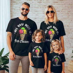 All You Need Is Ice Cream Happy Dessert Lover Family T-Shirt,Ice Cream T-Shirt, Women&#39;s Summer TShirt,Summer Vibes T-Shirt,Ice Cream Gift