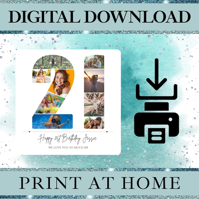 May include: A digital download template featuring the number 21 composed of multiple photo slots. The text reads Happy 21st Birthday Jessie and WE LOVE YOU SO MUCH XX. A black printer icon with a downward arrow is displayed on the right side.
