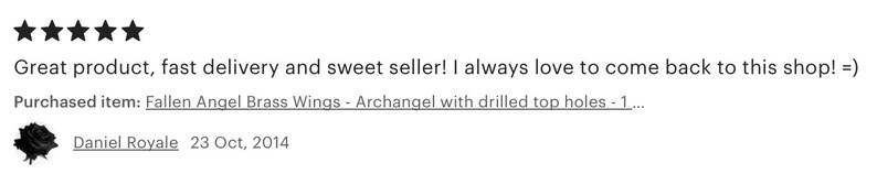 May include: Five star review for Fallen Angel Brass Wings - Archangel with drilled top holes. The review states "Great product, fast delivery and sweet seller! I always love to come back to this shop! =)". The review was written by Daniel Royale on October 23, 2014.