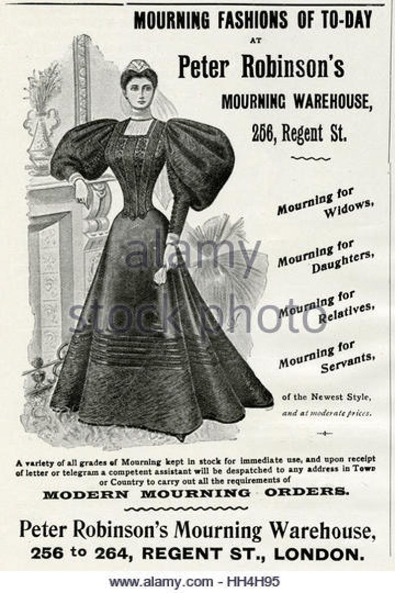 May include: An advertisement for Peter Robinson's Mourning Warehouse, featuring a woman in a dark dress with large sleeves. The text reads "Mourning Fashions of To-Day" and lists services for widows, daughters, relatives, and servants.
