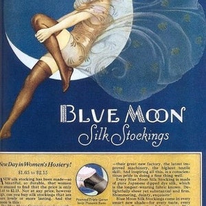 May include: A vintage advertisement for Blue Moon Silk Stockings featuring a woman in a flowing gown sitting on a crescent moon. The text reads "Blue Moon Silk Stockings" and "Longer Wear in Every Pair".