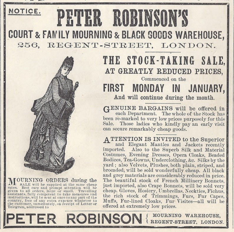 May include: An antique advertisement for Peter Robinson's Court & Family Mourning & Black Goods Warehouse, located at 256 Regent Street, London. The ad features an illustration of a woman in mourning attire and details a stock-taking sale with reduced prices.