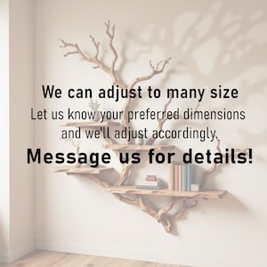 May include: A wooden wall shelf in the shape of a tree with multiple shelves. The text on the image reads: "We can adjust to many size. Let us know your preferred dimensions and we'll adjust accordingly. Message us for details!"