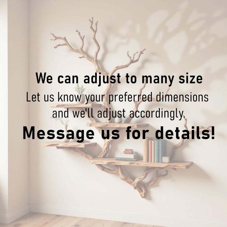 May include: A wooden wall shelf in the shape of a tree with multiple shelves. The text on the image reads: "We can adjust to many size. Let us know your preferred dimensions and we'll adjust accordingly. Message us for details!"