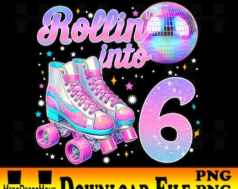 Rollin into 6 PNG, 6th Birthday Girl Skate Design, Disco Roller Skates Digital Download.