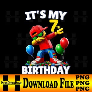 May include: A graphic design for a birthday celebration. It features a Lego-style figure dabbing, wearing a red cap, sunglasses, and a red shirt. The text "IT'S MY 7TH BIRTHDAY" is displayed above and below the figure, with balloons and building blocks.