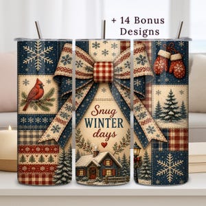 May include: A cylindrical tumbler featuring a patchwork design of navy blue, cream, and red patterns including snowflakes, a cardinal, mittens, and a pine tree. A large central bow graphic sits above a cabin with the text Snug WINTER days.