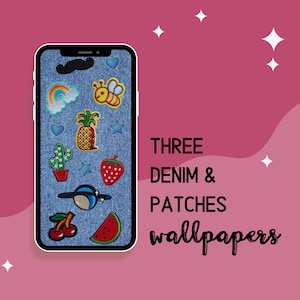 May include: A smartphone mockup with a denim background and colorful patches, including a rainbow, a bee, a pineapple, a cactus, a strawberry, a planet, cherries, and a watermelon. The text "THREE DENIM & PATCHES wallpapers" is displayed on the right side of the image.