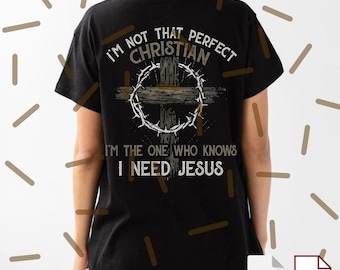 No soy un cristiano perfecto (PNG), diseño con frase "Sé que necesito a Jesús", gráfico inspirador de fe, arte con mensaje bíblico, archivo digital imprimible