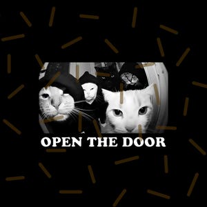 May include: Black and white image featuring several cats, some wearing hooded outfits, peering out from a doorway. The text "OPEN THE DOOR" is displayed in white at the bottom of the image. The background is black with brown dashes.