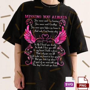May include: Black t-shirt with the text "MISSING YOU ALWAYS" in pink and white, along with a poem and pink angel wings graphic. The shirt also has floral accents and the SVG and PNG file type icons.