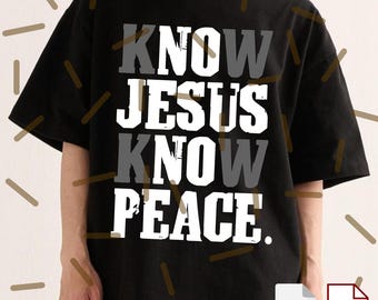 Know Jesus Know Peace Png Svg, Christian Faith PNG, Bible Verse SVG, Inspirational Religious Graphic, Jesus Gift Design File, Spiritual PNG