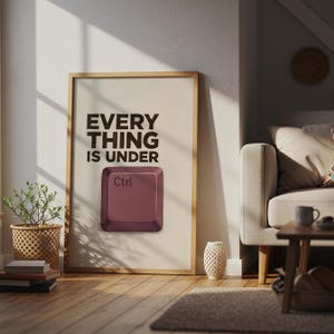 Everything Is Under Ctrl Print, Funny Office Poster, Programmer Gift, Nerdy Typography Art, Tech Humor Decor, Ctrl Key Print, Geek Poster