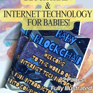 May include: A blue and yellow illustrated book cover with the title "Baby Blockchain: Welcome to the World of Internet Technology" and the text "22 Pages Fully Illustrated Ebook!"