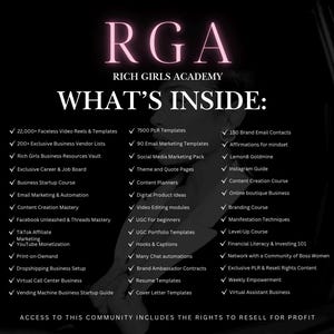 May include: A black and white graphic with pink text that reads "RGA Rich Girls Academy What's Inside:" and lists a variety of business resources and training materials. The resources include social media marketing, email marketing, content creation, and more.